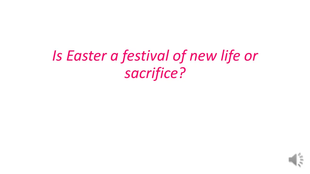 is easter a festival of new life or sacrifice