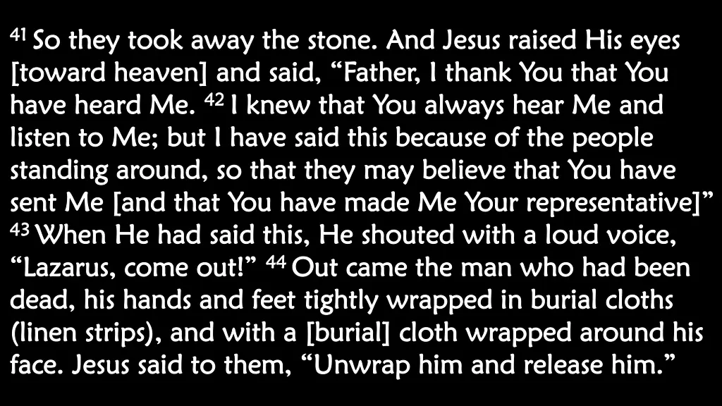 41 41 so they took away the stone and jesus