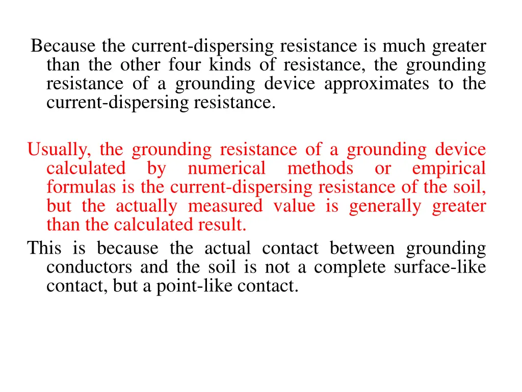 because the current dispersing resistance is much