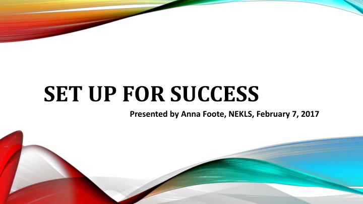 set up for success presented by anna foote nekls
