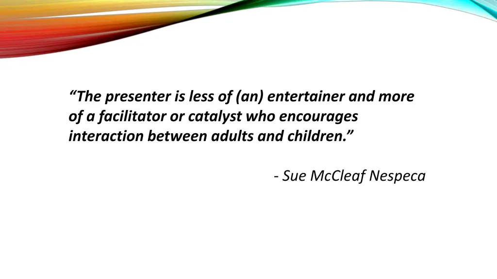 the presenter is less of an entertainer and more