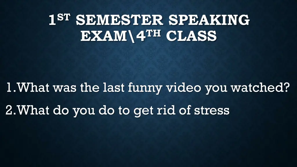 1 st semester speaking exam 4 th class 23