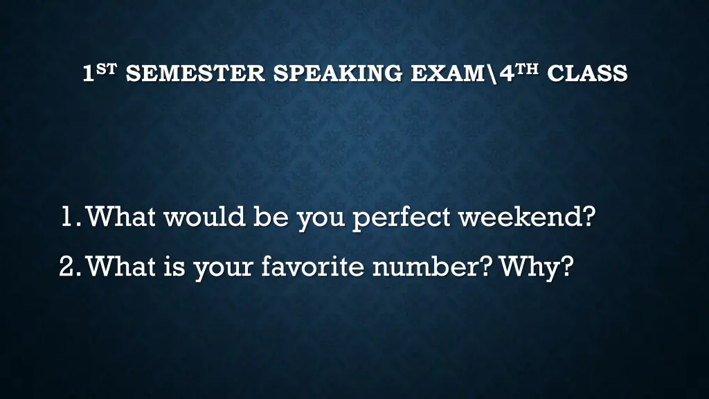 1 st semester speaking exam 4 th class 25