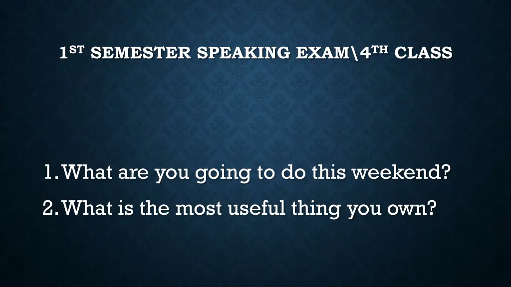 1 st semester speaking exam 4 th class 26