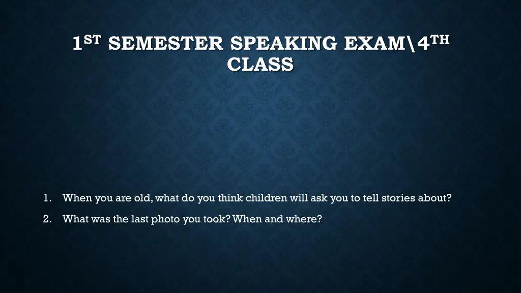 1 st semester speaking exam 4 th class 36