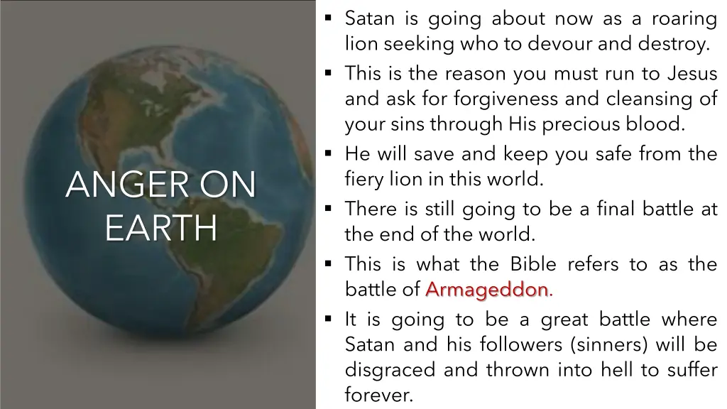satan is going about now as a roaring lion