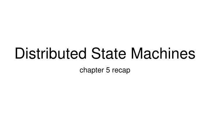 distributed state machines chapter 5 recap