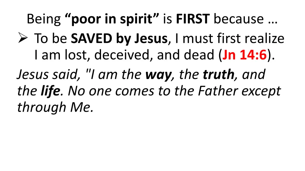 being poor in spirit is first because to be saved