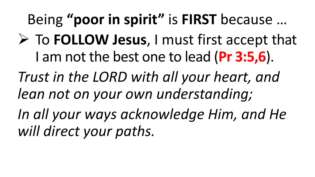 being poor in spirit is first because to follow