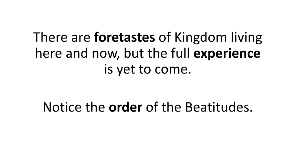 there are foretastes of kingdom living here