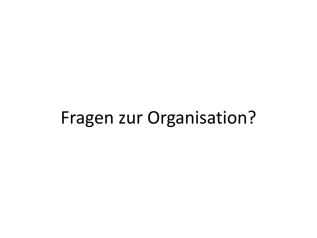 fragen zur organisation