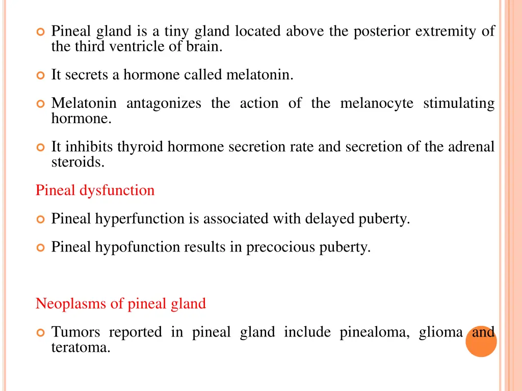 pineal gland is a tiny gland located above