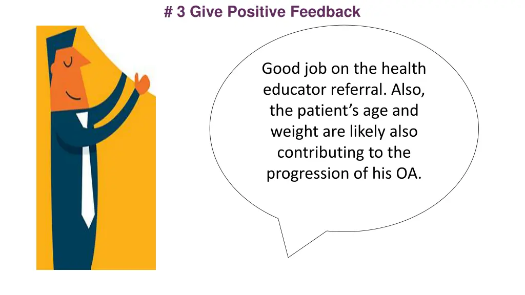3 give positive feedback