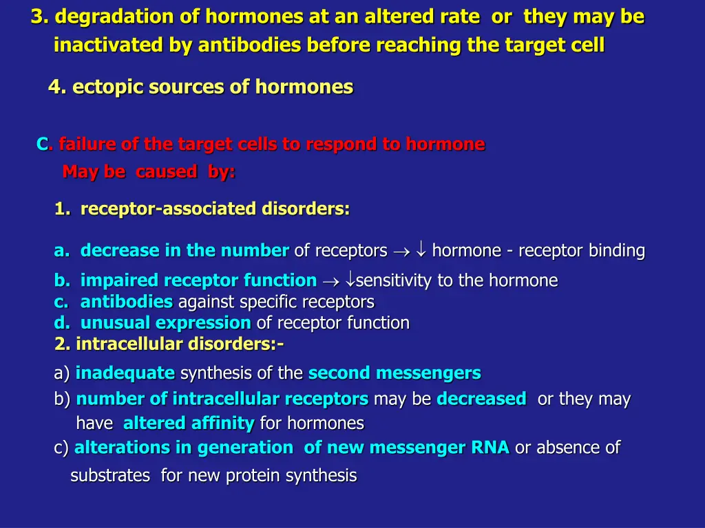 3 degradation of hormones at an altered rate