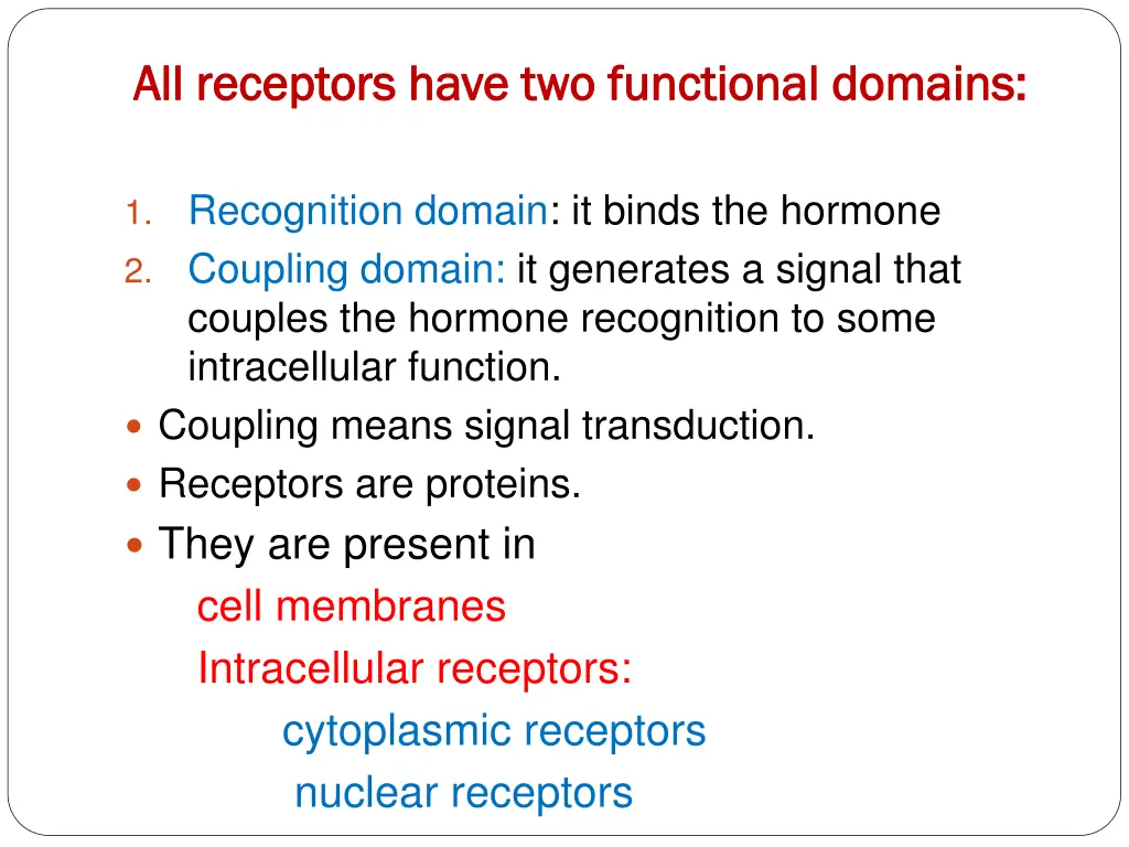 all receptors have two functional domains