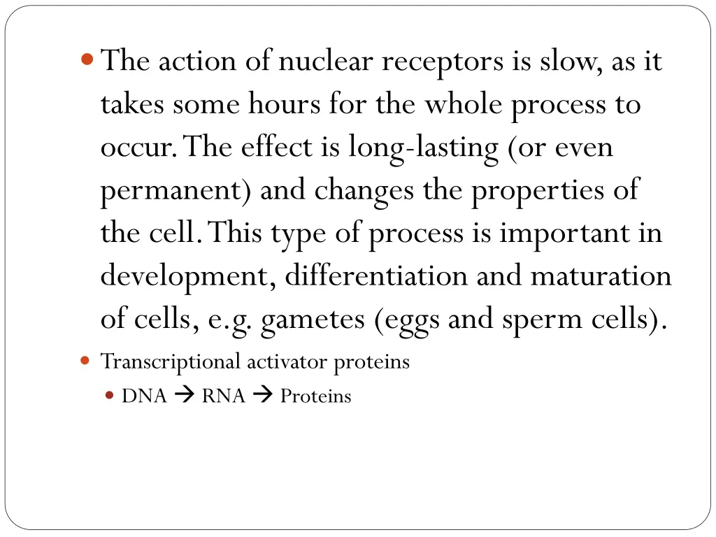 the action of nuclear receptors is slow