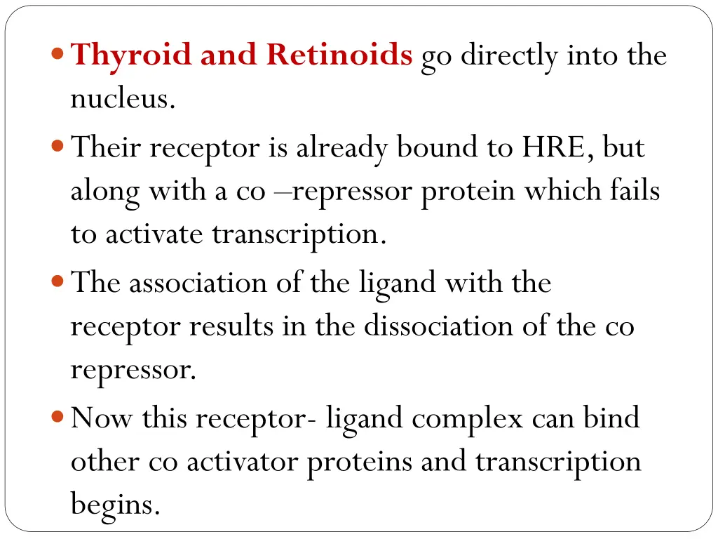 thyroid and retinoids go directly into