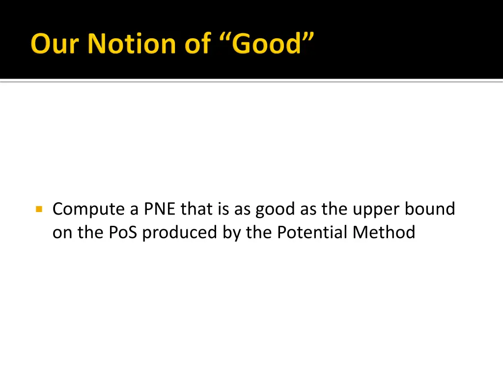 compute a pne that is as good as the upper bound