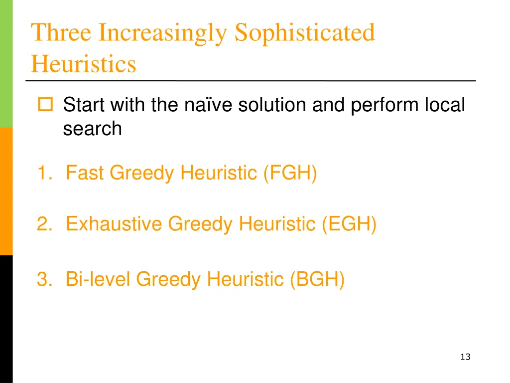 three increasingly sophisticated heuristics