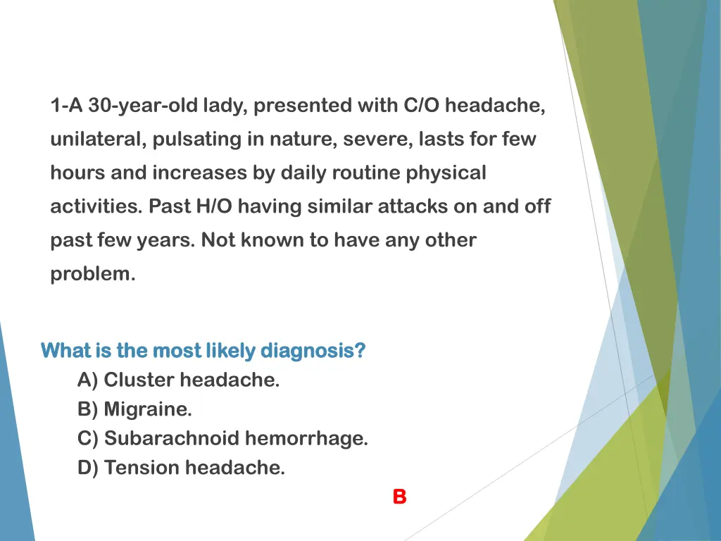1 a 30 year old lady presented with c o headache