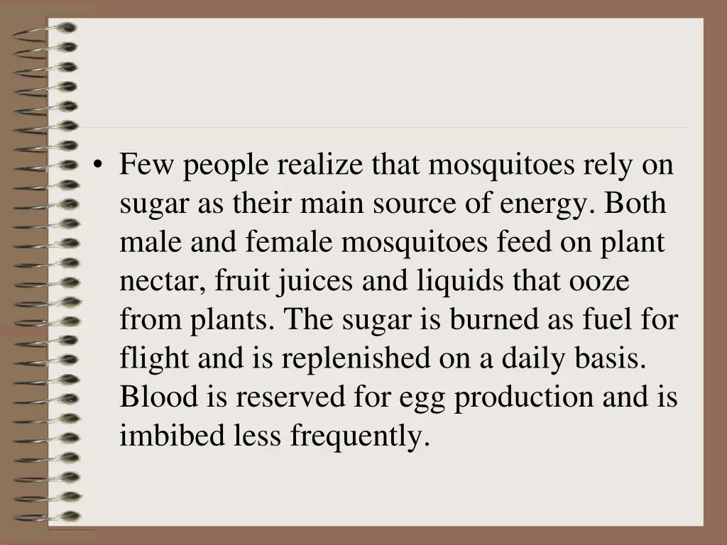 few people realize that mosquitoes rely on sugar