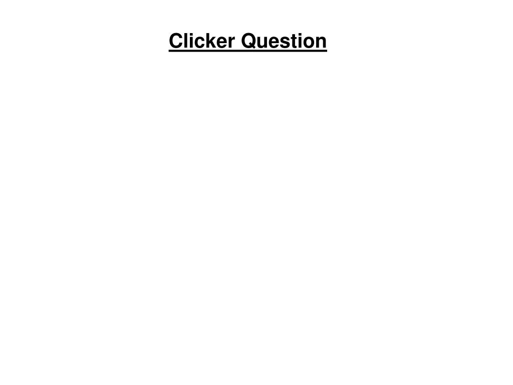 clicker question 1