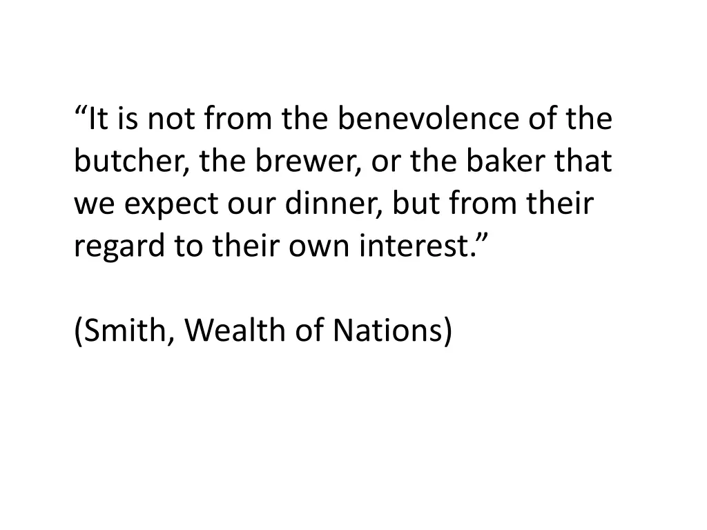 it is not from the benevolence of the butcher
