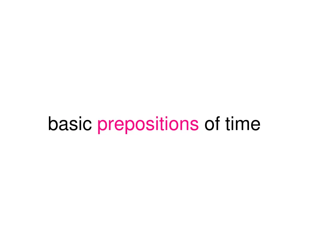 basic prepositions of time