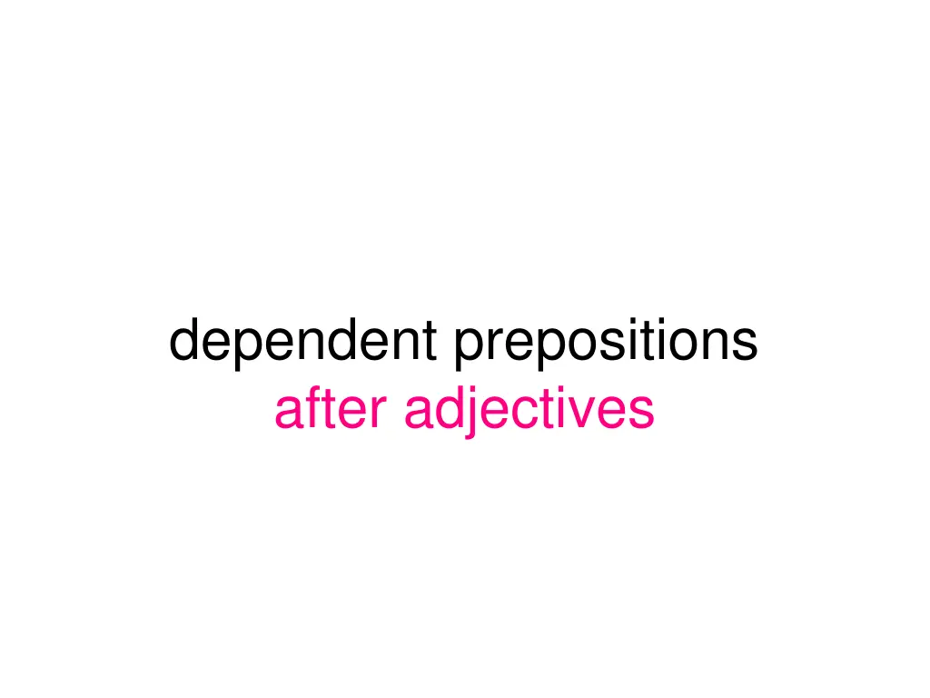 dependent prepositions after adjectives