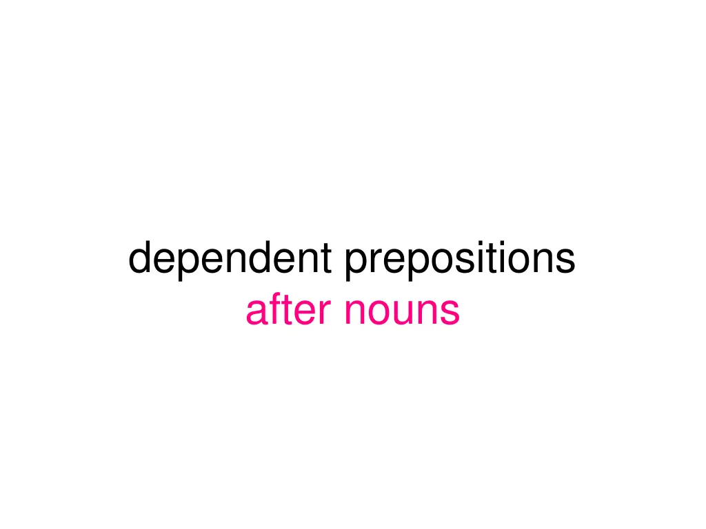 dependent prepositions after nouns