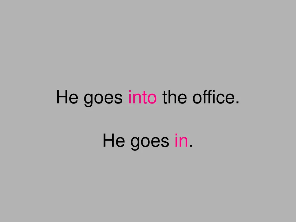 he goes into the office