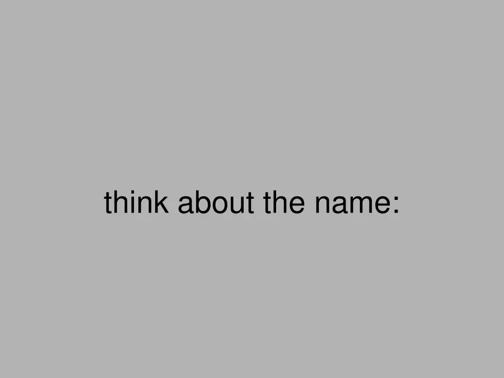 think about the name