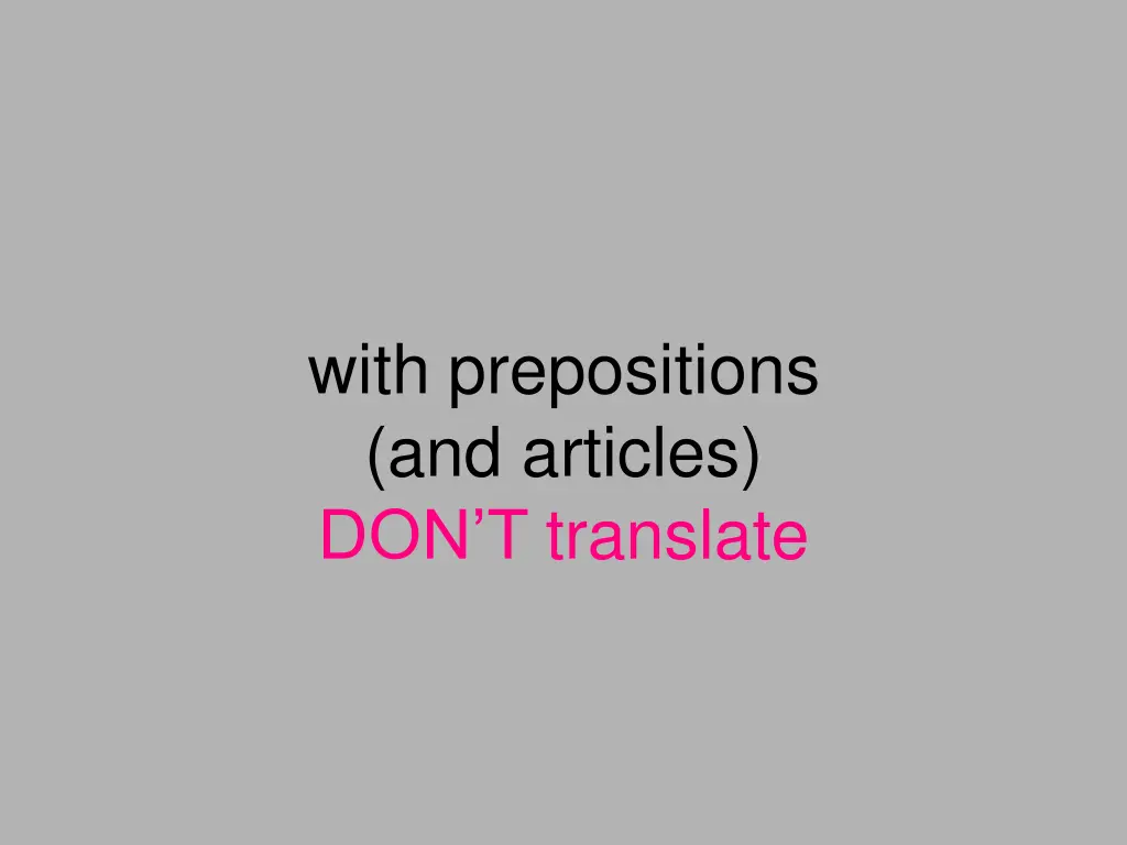 with prepositions and articles don t translate