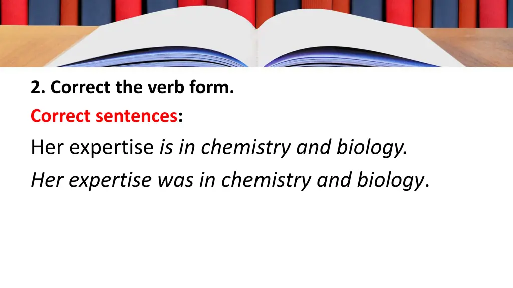 2 correct the verb form correct sentences