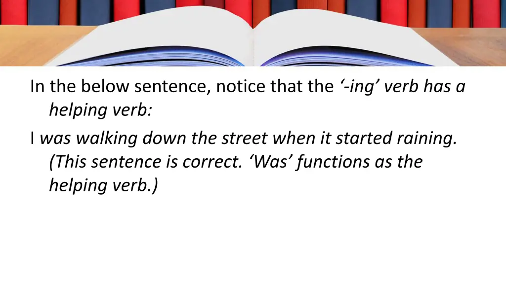 in the below sentence notice that the ing verb