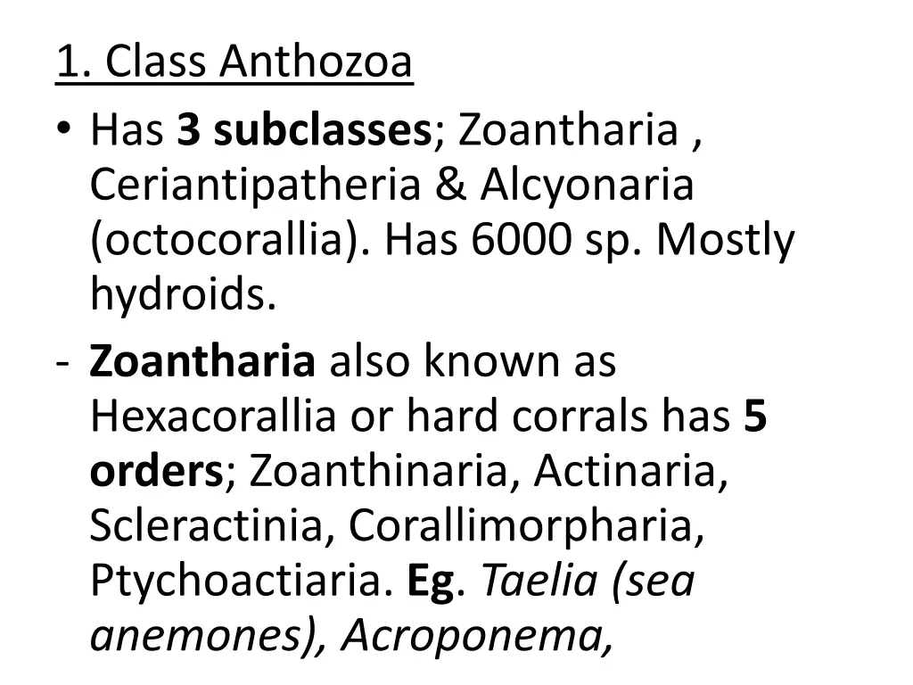 1 class anthozoa has 3 subclasses zoantharia