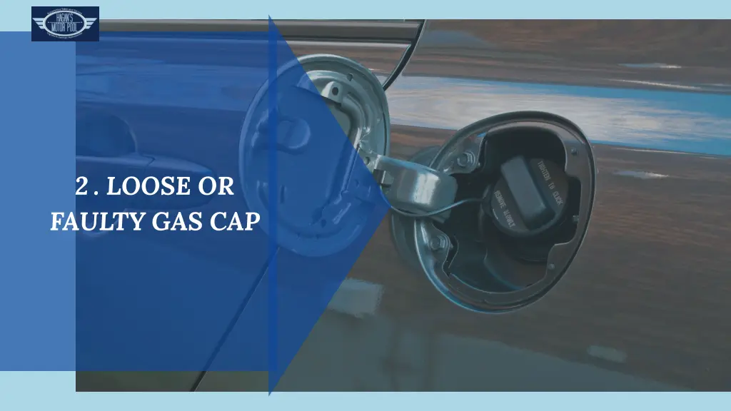 2 loose or faulty gas cap