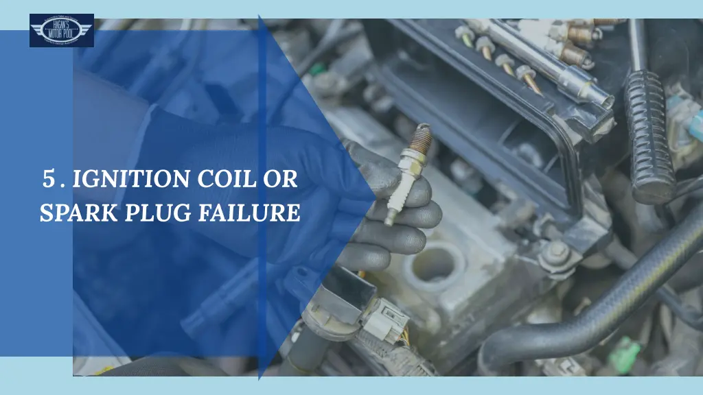 5 ignition coil or spark plug failure