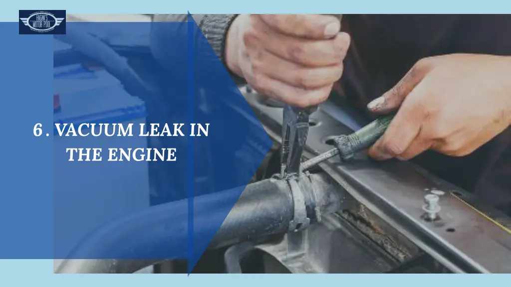6 vacuum leak in the engine