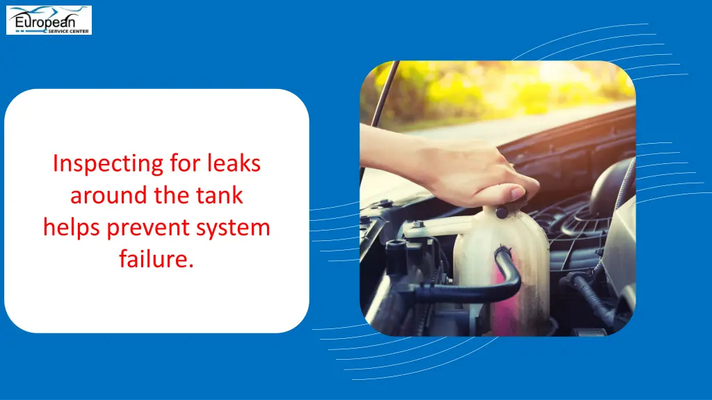 inspecting for leaks around the tank helps