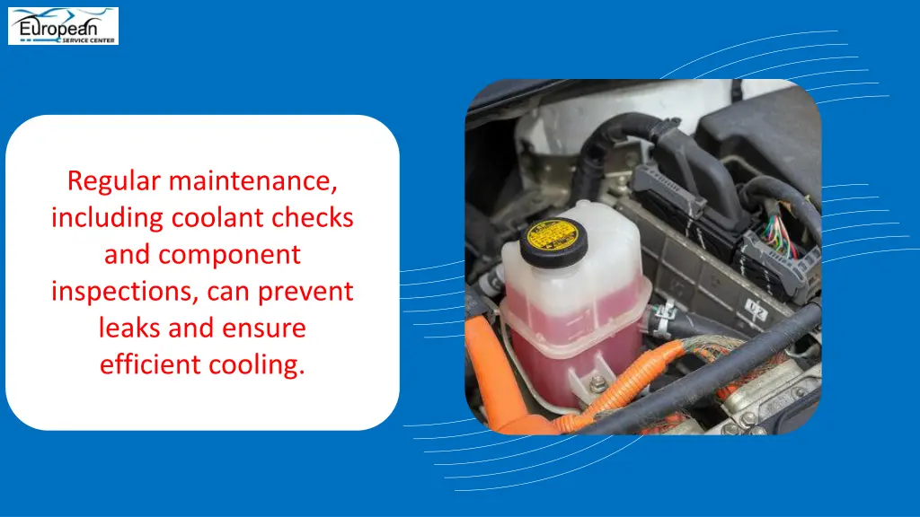 regular maintenance including coolant checks