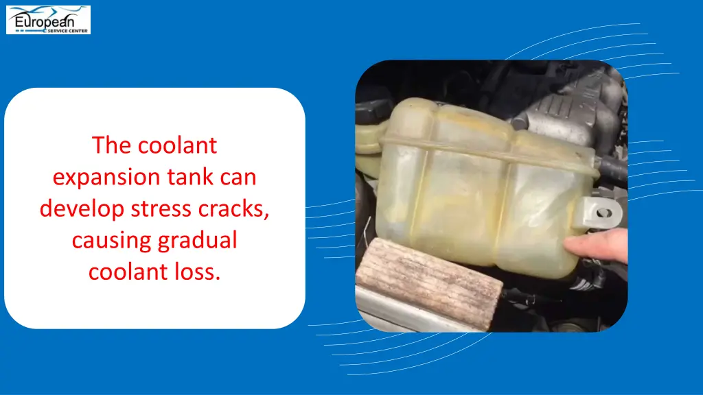 the coolant expansion tank can develop stress