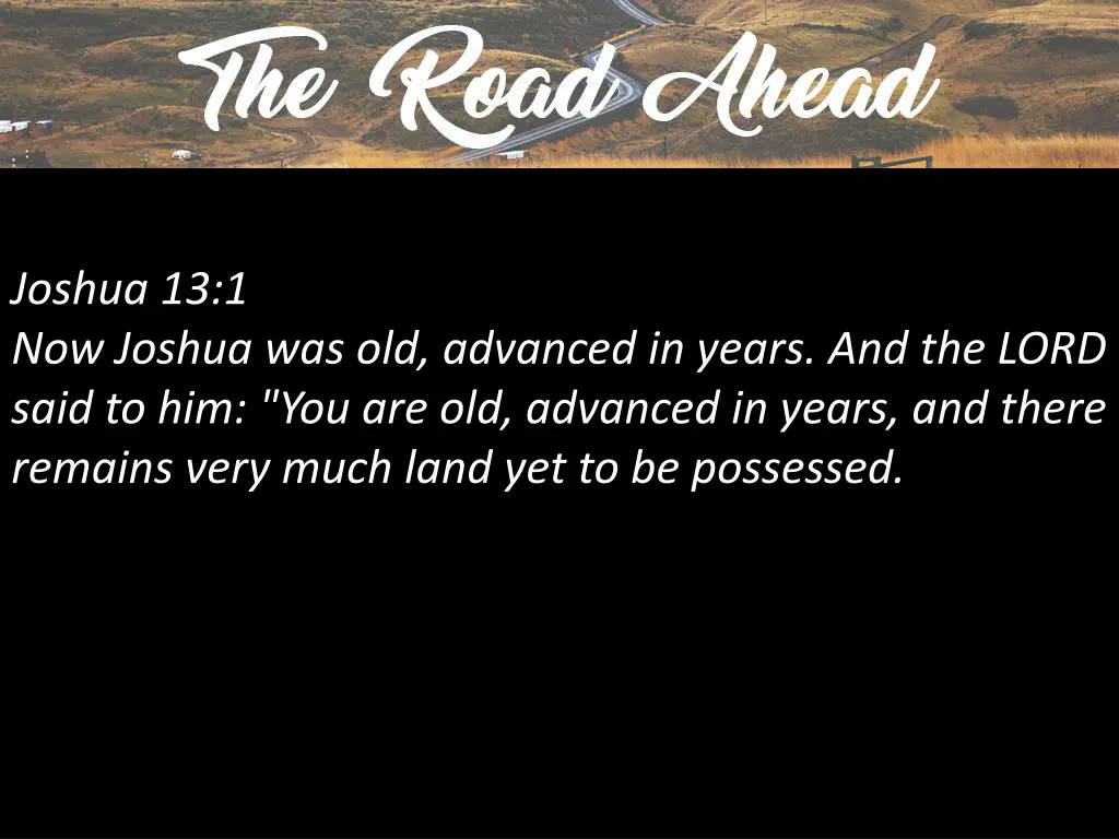joshua 13 1 now joshua was old advanced in years
