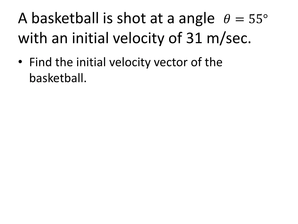 a basketball is shot at a angle with an initial