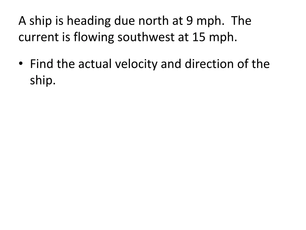 a ship is heading due north at 9 mph the current