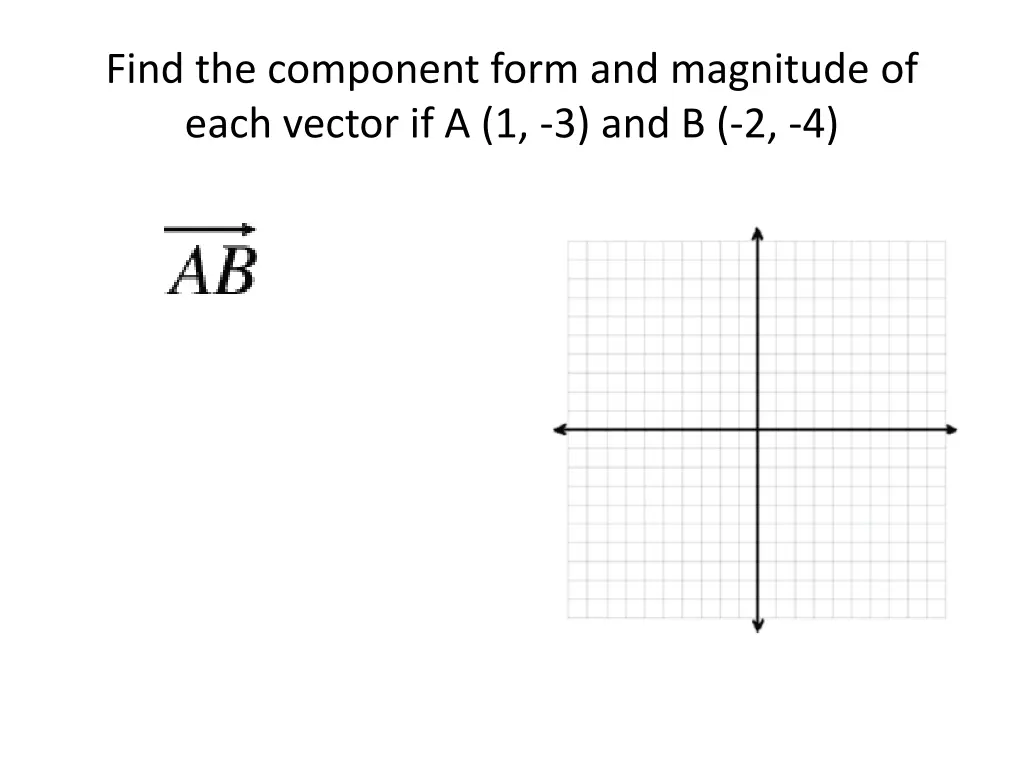 find the component form and magnitude of each 1
