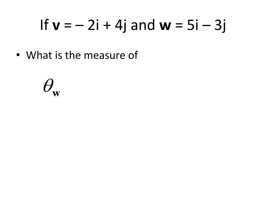 if v 2i 4j and w 5i 3j 2