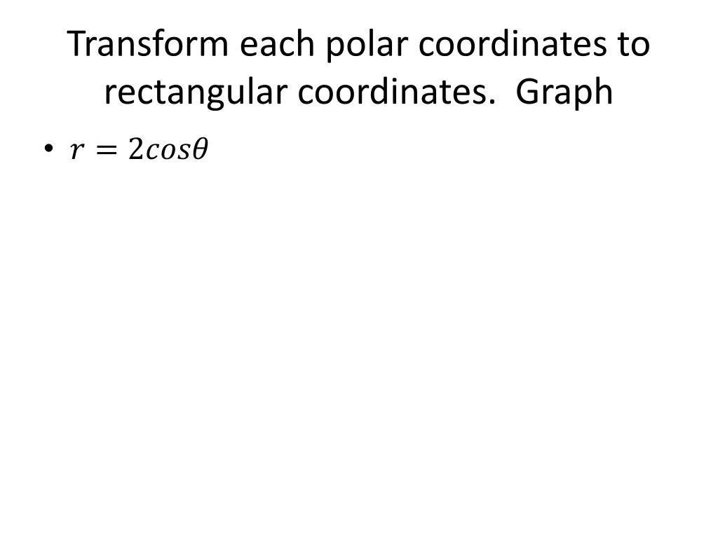 transform each polar coordinates to rectangular 1