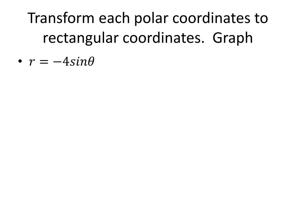 transform each polar coordinates to rectangular 2