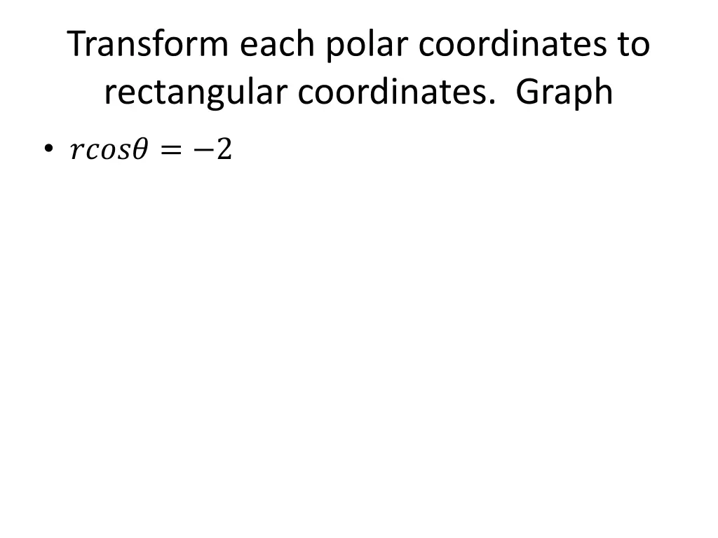 transform each polar coordinates to rectangular 3